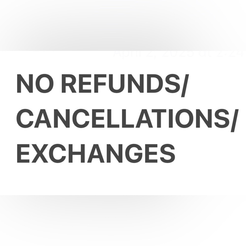 No Refunds Cancellations Exchanges Sign